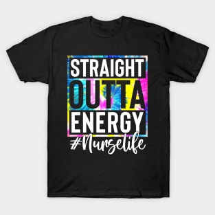 Nurse Life Straight Outta Energy Tie Dye T-Shirt